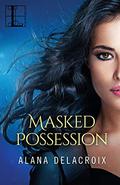 Masked Possession (The Masked Arcana #1) by Alana Delacroix