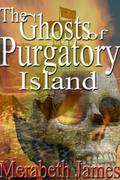 The Ghosts of Purgatory Island (Ravynne Sisters #6) by Merabeth James