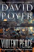 Violent Peace: The War with China: Aftermath of Armageddon (Dan Lenson #20) by David Poyer