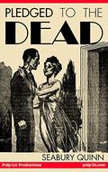 Pledged to the Dead: A Classic Pulp Fiction Novelette First Published in the October 1937 Issue of Weird Tales Magazine: A Jules de Grandin Story by Finn J.D. John