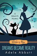 Witch Is How Dreams Became Reality (A Witch P.I. Mystery #32) by Adele Abbott