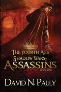 Assassins (The Fourth Age: Shadow Wars #1) by David N. Pauly