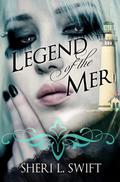 Legend of the Mer (Legend of the Mer #1) by Sheri L. Swift