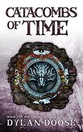 Catacombs of Time (Sword and Sorcery #2) by Dylan Doose