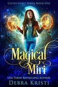 Magical Miri (Gifted Girls #1) by Debra Kristi