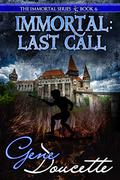 Immortal: Last Call (Immortal #6) by Gene Doucette