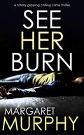 See Her Burn by Margaret Murphy