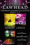 The Spirit Well / The Shadow Lamp / The Fatal Tree (Bright Empires #3-5) by Stephen R. Lawhead