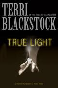True Light by Terri Blackstock, Susie Breck