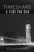 Timeshare: A Time for War (Timeshare #3) by Joshua Dann