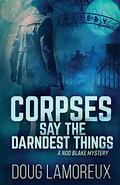 Corpses Say The Darndest Things (Nod Blake Mysteries #1) by Doug Lamoreux
