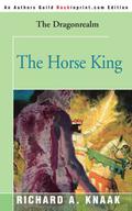 The Horse King by Richard A. Knaak