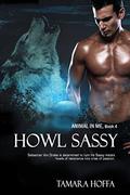 Howl Sassy (Animal in Me #4) by Tamara Hoffa