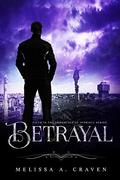 Betrayal: Immortals of Indriell (Emerge #5) by Melissa A. Craven
