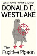 The Fugitive Pigeon by Donald E. Westlake