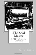 The Soul Master: SCIFI Classic Library by Will Smith