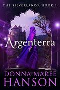 Argenterra (Silverlands #1) by Donna Maree Hanson