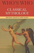 Who's Who in Classical Mythology by Michael Grant
