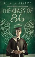The Class of 86 by R.A. Williams