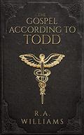 The Gospel According to Todd by R.A. Williams