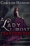 A Lady Most Dangerous (Helen Foster #2) by Caroline Hanson