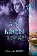 Air Born (The Guardian #3) by Rayanne Haines