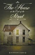 The House at the End of the Street by Stephanie E. Kusiak