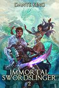 Immortal Swordslinger 2 by Dante King