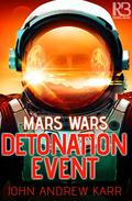 Detonation Event (Mars Wars #1) by John Andrew Karr