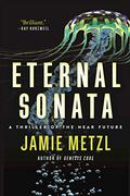 Eternal Sonata: A Thriller of the Near Future by James Foster