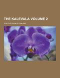 The Kalevala; The Epic Poem of Finland Volume 2 by Elias Lönnrot