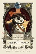 William Shakespeare's The Force Doth Awaken: Star Wars Part the Seventh (William Shakespeare's Star Wars #7) by Ian Doescher