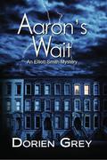 Aaron's Wait (Elliott Smith #2) by Dorien Grey