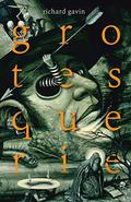 Grotesquerie by Richard Gavin