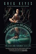 The Reign of the Departed: The High and Faraway, Book One (The High and Faraway #1) by Greg Keyes