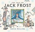 The Tale of Jack Frost by David Melling
