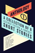 Anthology I: A Collection of 8 Science Fiction & Fantasy Short Stories by Peter White