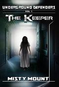 The Keeper  (The Underground Defenders Book 1) by Misty Mount