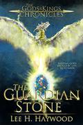 The Guardian Stone (Gods and Kings Chronicles #3) by Lee H. Haywood