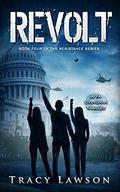Revolt: A YA Dystopian Thriller (Resistance #4) by Tracy Lawson