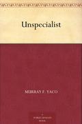Unspecialist by Murray F. Yaco