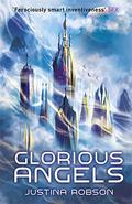 Glorious Angels by Justina Robson