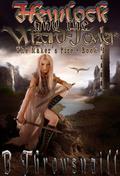 Hemlock and the Wizard Tower (The Maker's Fire #1) by B. Throwsnaill