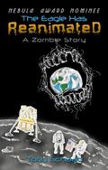 The Eagle Has Reanimated: A Zombie Story by Tony Schaab
