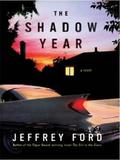 The Shadow Year: A Novel by Jeffrey Ford