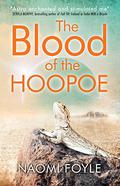 The Blood of the Hoopoe: The Gaia Chronicles Book 3 (The Gaia Chronicles #3) by Naomi Foyle