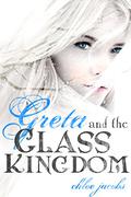 Greta and the Glass Kingdom (Mylena Chronicles #2) by Chloe Jacobs
