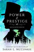 Power and Prestige: A Fantasy Austen Retelling (Magical Regency #1) by Sarah L. McConkie