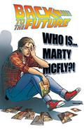 Back to the Future Vol. 3: Who Is Marty McFly? (IDW Back to the Future Comic Series #3) by Bob Gale