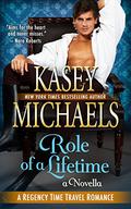 Role of a Lifetime: A Regency Time Travel Romance Novella by Kasey Michaels